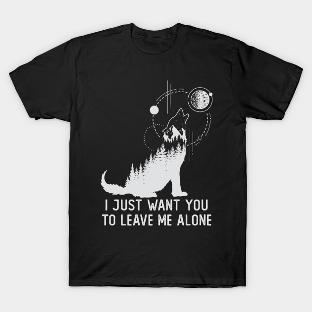 I Just Want You To Leave Me Alone T-Shirt by RKP'sTees